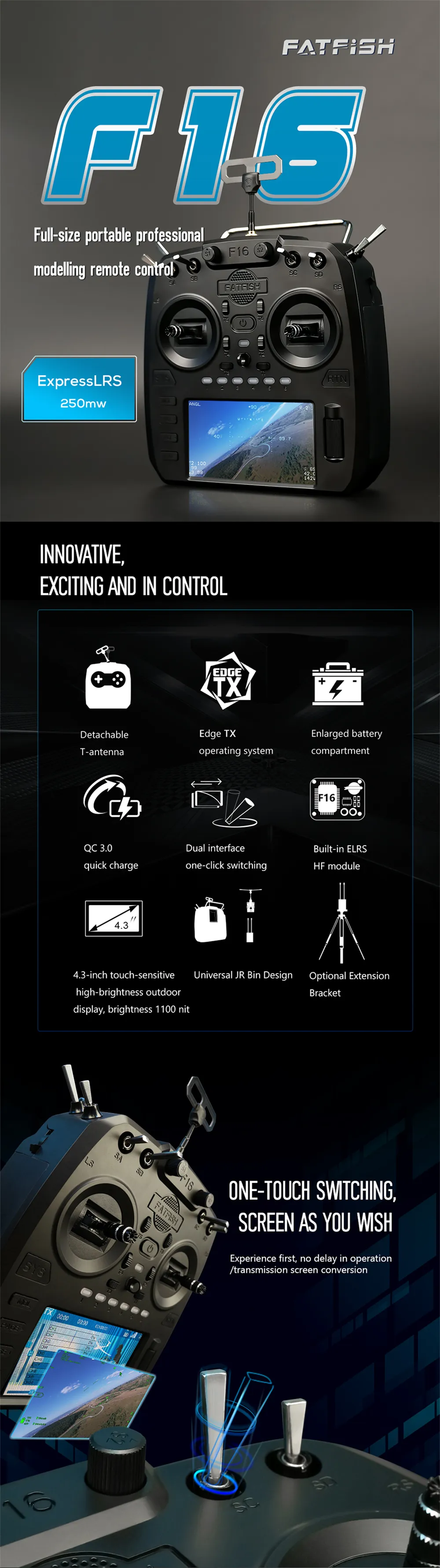 FATFISH F16 2.4GHz 16CH Hall Gimbals Built-in ELRS EdgeTX System Full Size Radio Transmitter 4.3 Touch Ultra-Bright 1000nit Screen for FPV Racer Drone FATFISH F16 2.4GHz 16CH Hall Gimbals Built-in ELRS EdgeTX System Full Size Radio Transmitter 4.3 Touch Ultra-Bright 1000nit Screen for FPV Racer Drone